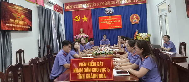 CHI BỘ VIỆN KIỂM SÁT NHÂN DÂN KHU VỰC 5 TỔ CHỨC SINH HOẠT CHUYÊN ĐỀ