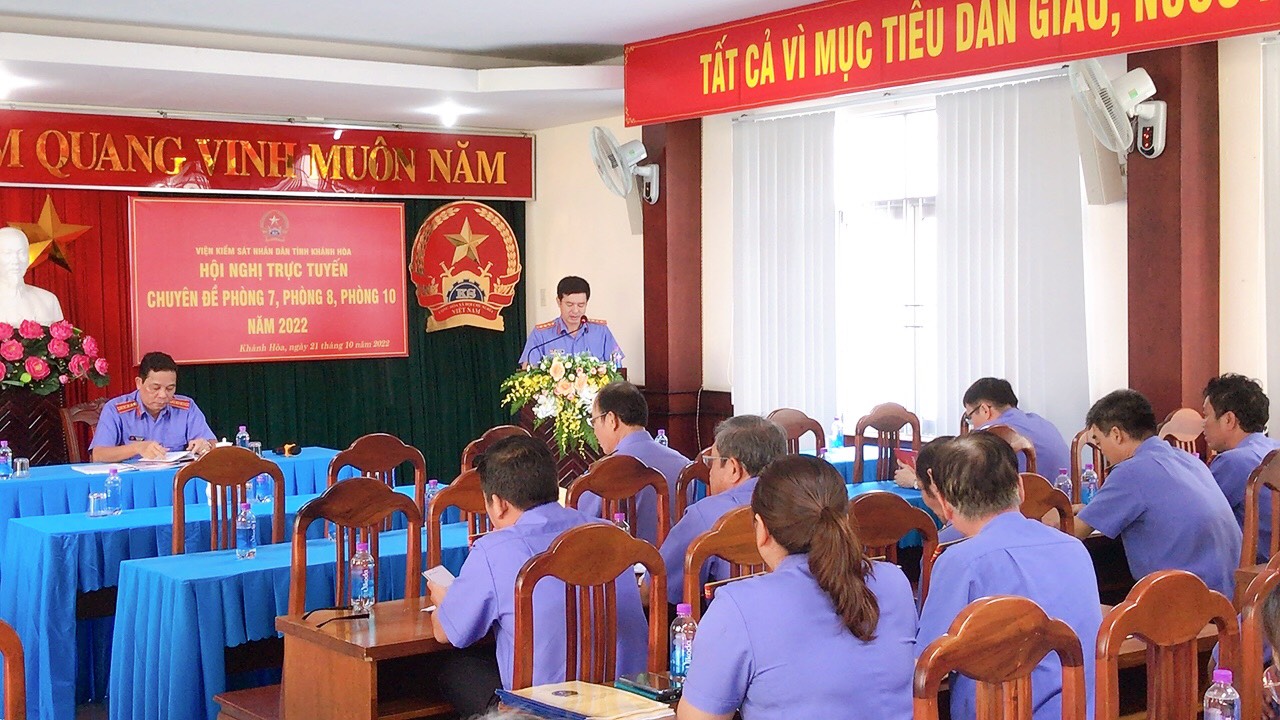 Viện kiểm sát nhân dân tỉnh Khánh Hòa  tổ chức Hội nghị trực tuyến các chuyên đề của Phòng 7, 8, 10 năm 2022